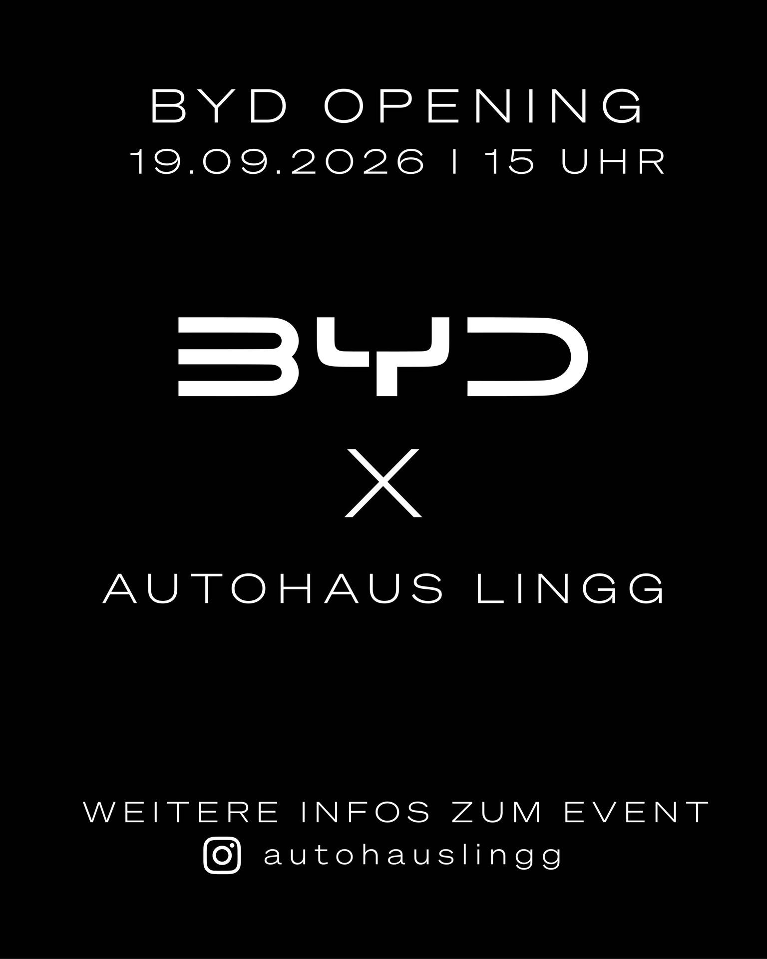 BYD Opening bei Autohaus Lingg am 19. September 2026 um 15 Uhr. Weitere Infos zum Event auf Instagram: @autohauslingg.