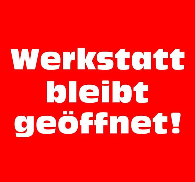 Werkstatt geöffnet - Verkauf erreichbar!